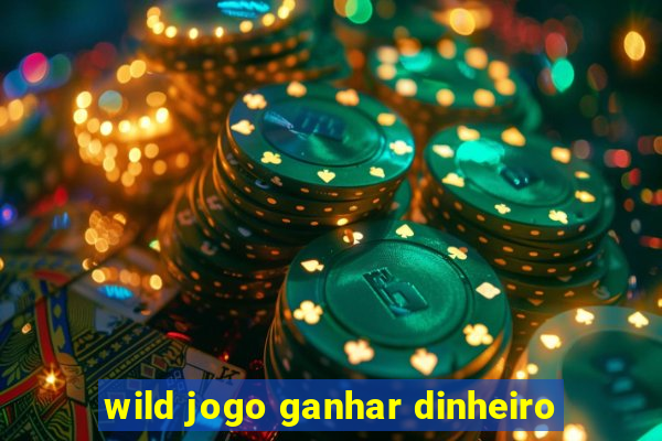 wild jogo ganhar dinheiro